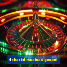 4sharéd musicas gospel